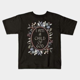 I Am a Child of God Kids T-Shirt